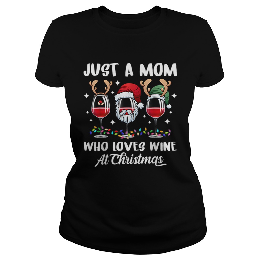 Just a mom who love wine tee christmas gift wine lover women Classic Ladies