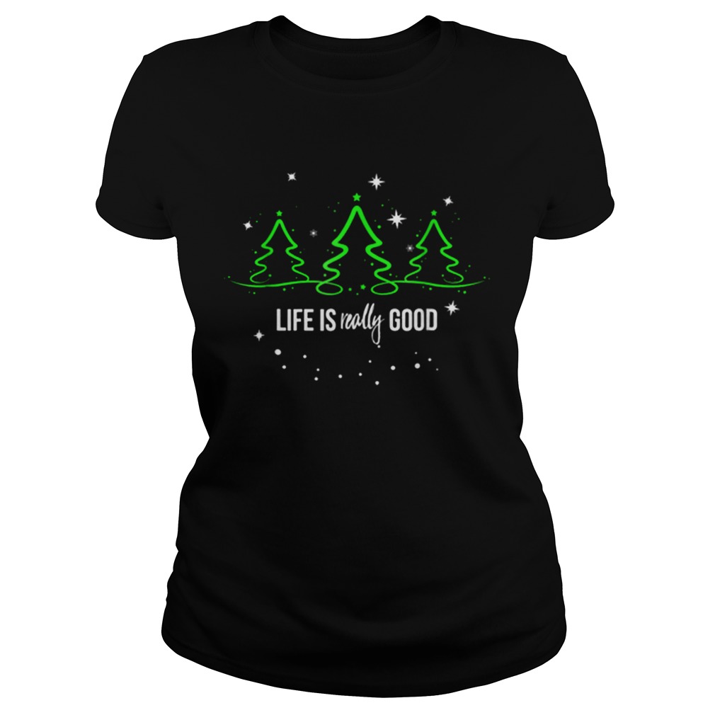 Life is Really Good Christmas Tree Silhouette Classic Ladies