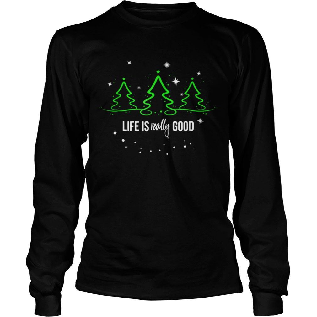 Life is Really Good Christmas Tree Silhouette LongSleeve