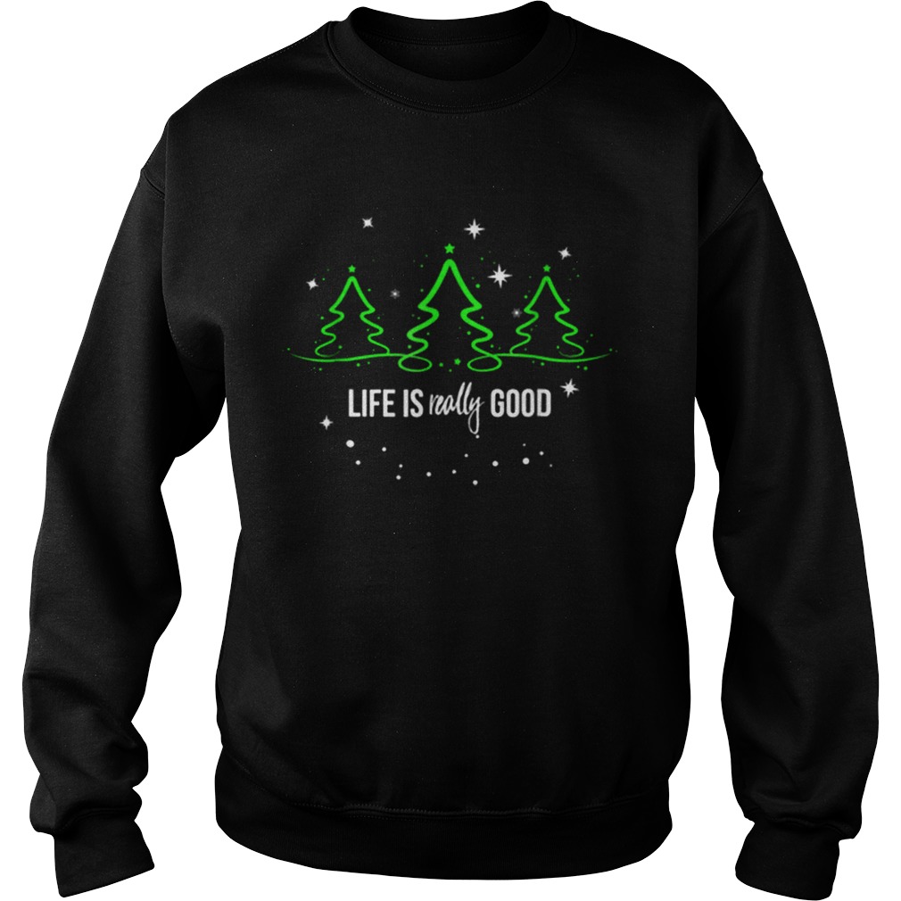 Life is Really Good Christmas Tree Silhouette Sweatshirt