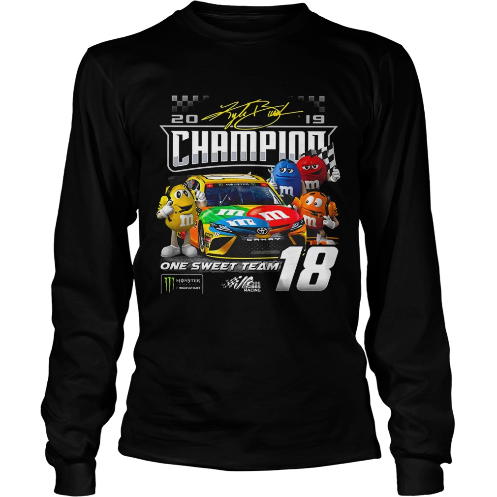 MM 2019 Kyle Busch Champion One Sweet Team 18 LongSleeve