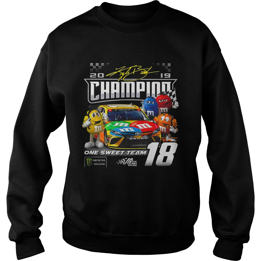 MM 2019 Kyle Busch Champion One Sweet Team 18 Sweatshirt