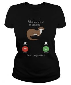 Ma Loutre Mappelle Faut Que Jy Aille  Classic Ladies