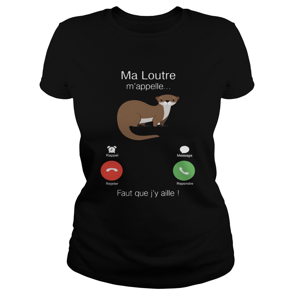 Ma Loutre Mappelle Faut Que Jy Aille Classic Ladies