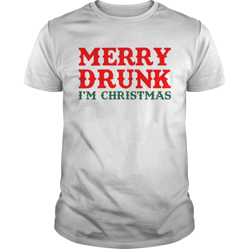 Merry Drunk Im Christmas shirt