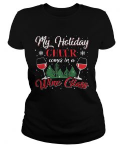 My Holiday Cheer Comes in a Whine Glass Christmas  Classic Ladies