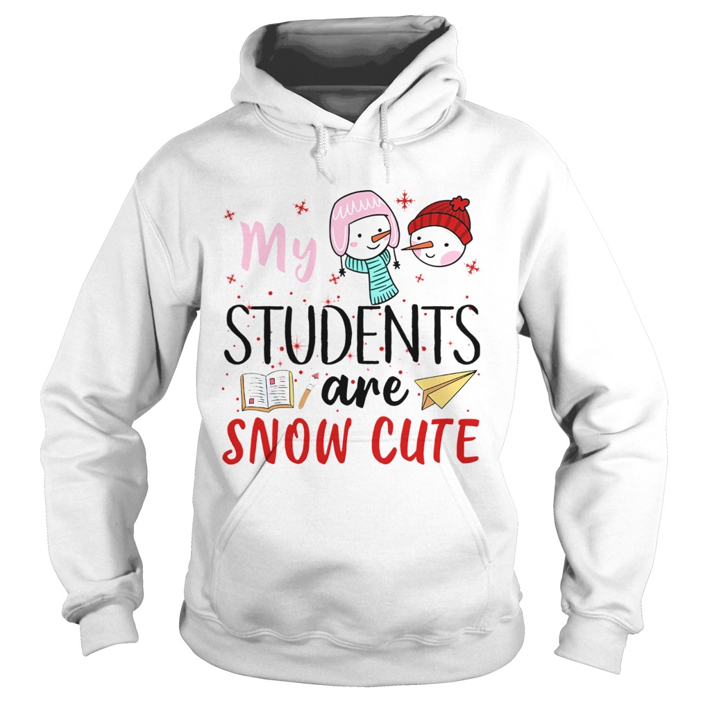 My Students Are Snow Cute Hoodie