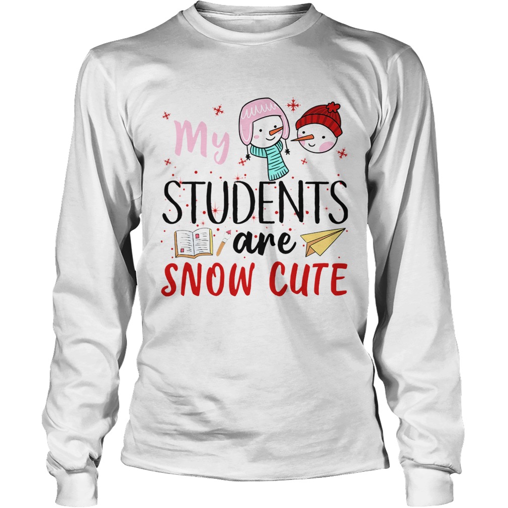 My Students Are Snow Cute LongSleeve