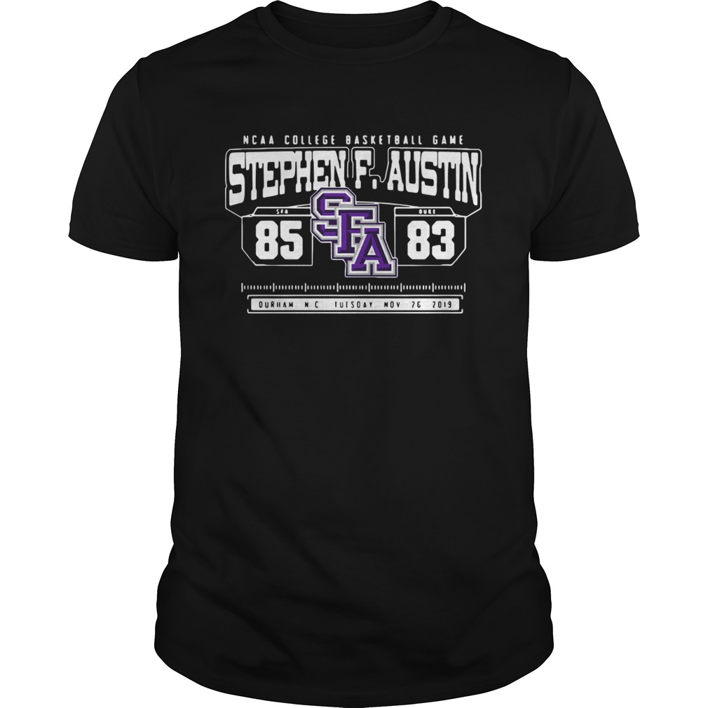 Ncaa College Basketball Game Sfa Stephen F Austin 85 Duke 83 shirt