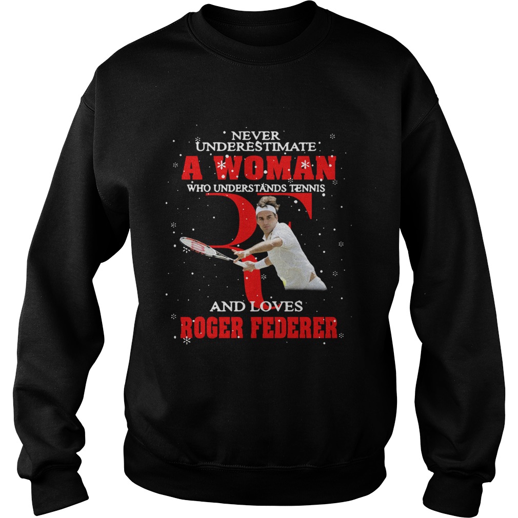 Never Underestimate A Woman Who Understands Tennis And Love Roger Federer Sweatshirt