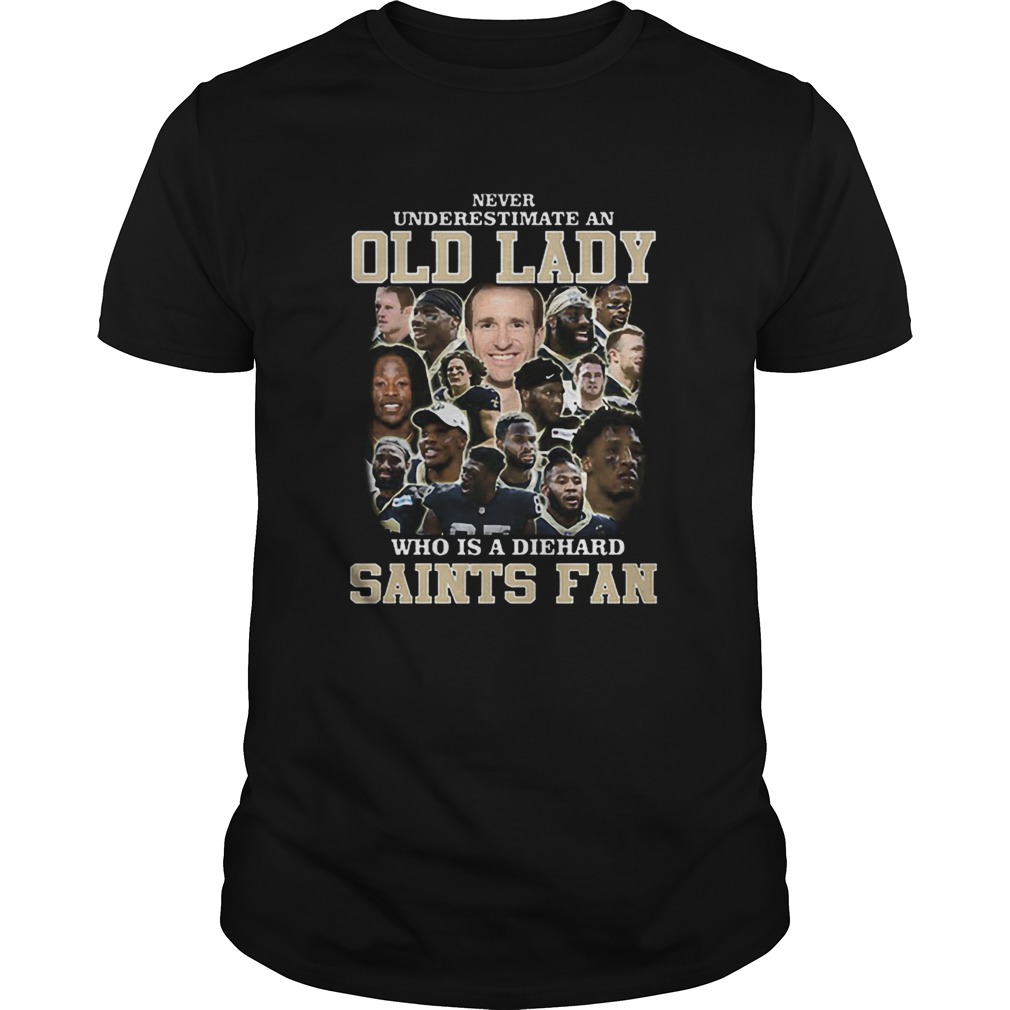 Never Underestimate An Old Lady Who Is A Diehard New Orleans Saints Fan shirt