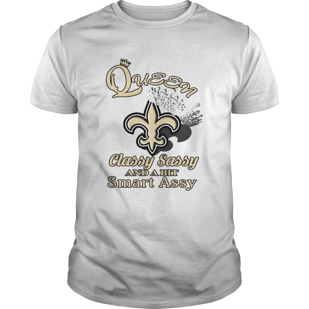 New Orleans Saints Queen Classy Sassy And A Bit Smart Assy shirt