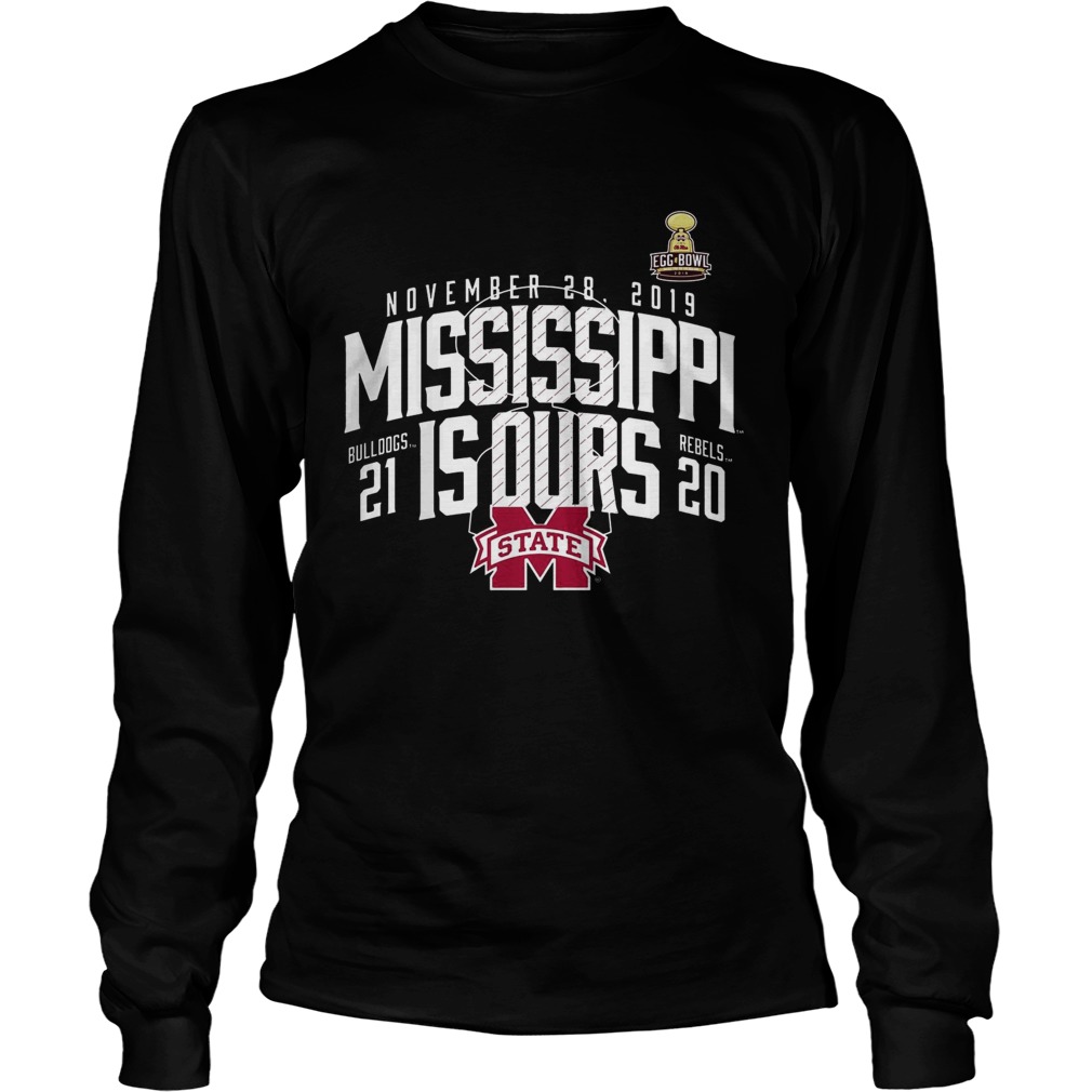 November 28 2019 Mississippi Is Ours Mississippi State Bulldogs vs Ole Miss Rebels 2019 Football S LongSleeve