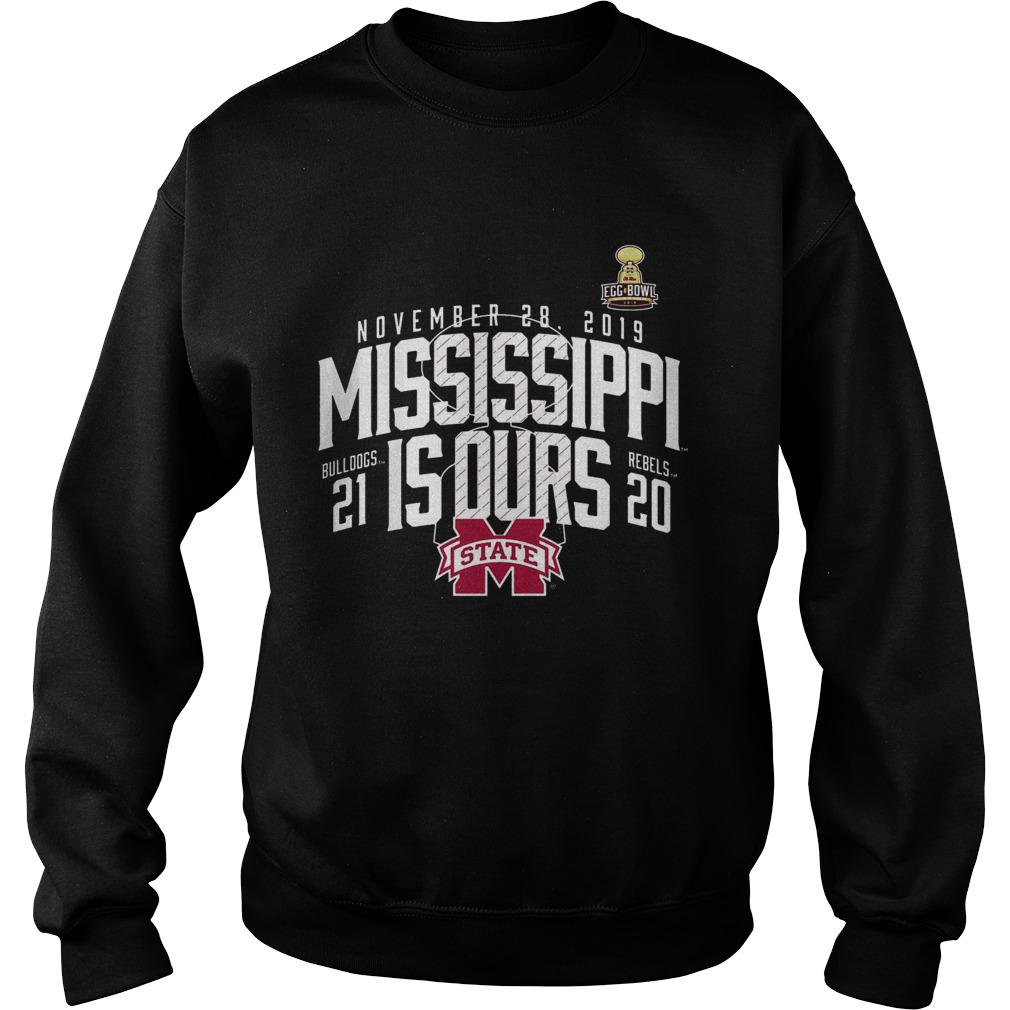 November 28 2019 Mississippi Is Ours Mississippi State Bulldogs vs Ole Miss Rebels 2019 Football S Sweatshirt