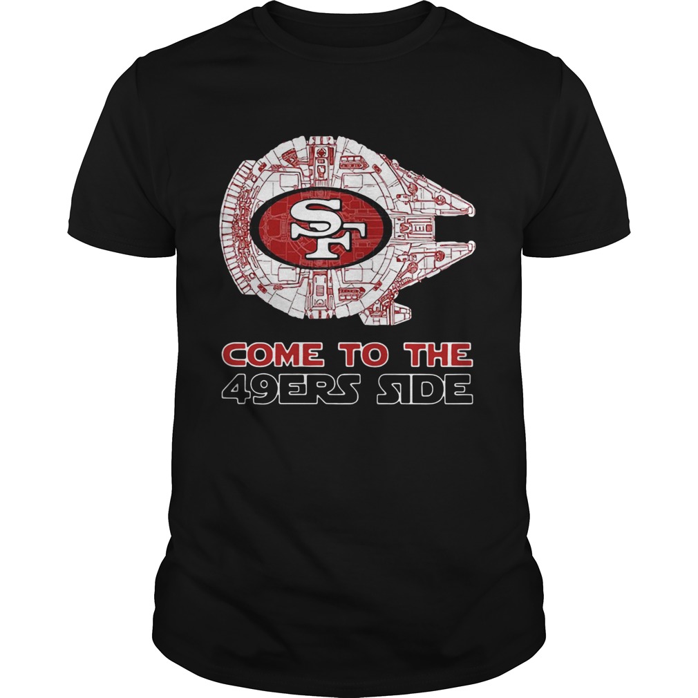 San Francisco 49ers Come To The 49ers Side shirt