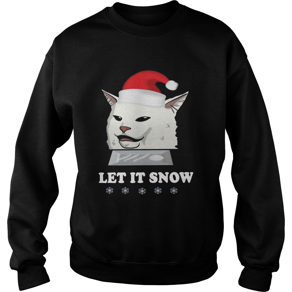 Sant Cat Woman Yelling Let It Snow Sweatshirt