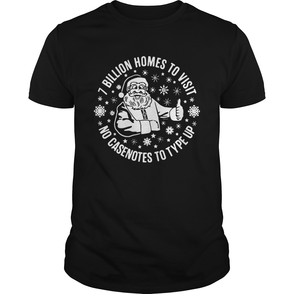 Santa Claus 7 Billion Homes To Visit No Casenotes To Type Up shirt