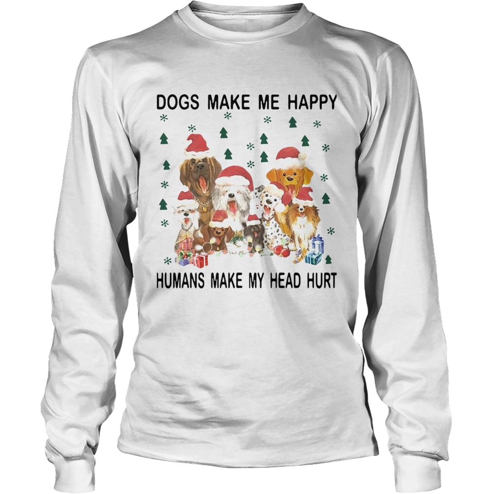 Santa Dogs Make Me Happy Humans Make My Head Hurt Christmas LongSleeve