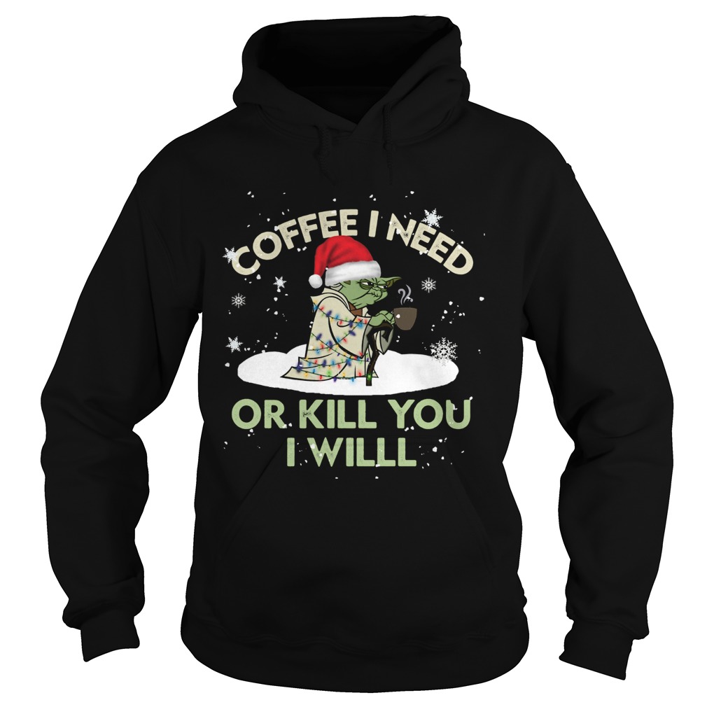 Santa Yoda Coffee I Need Or Kill You I Will Christmas Hoodie