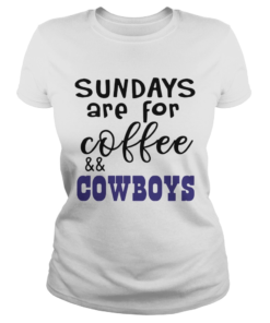 Sundays Are For CoffeeCowboys  Classic Ladies