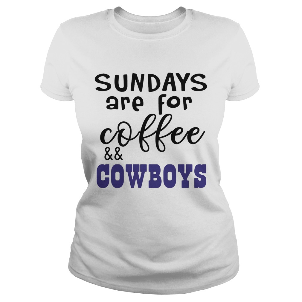 Sundays Are For CoffeeCowboys Classic Ladies