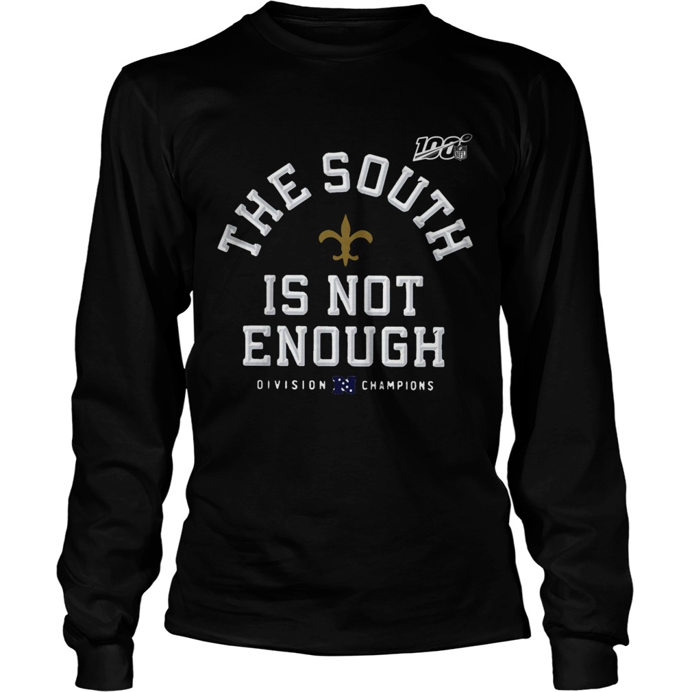 The South Is Not Enough New Orleans Saints Division Champions LongSleeve