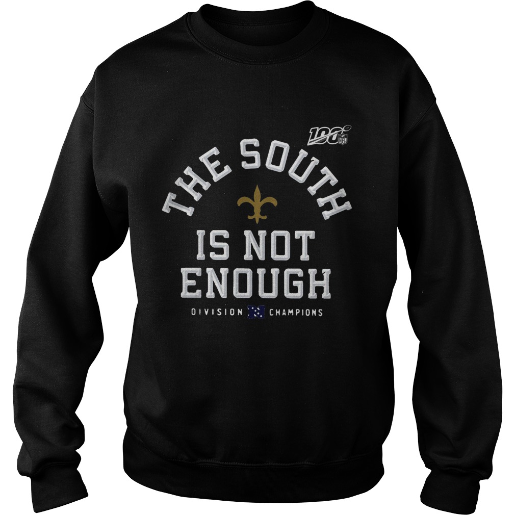 The South Is Not Enough New Orleans Saints Division Champions Sweatshirt