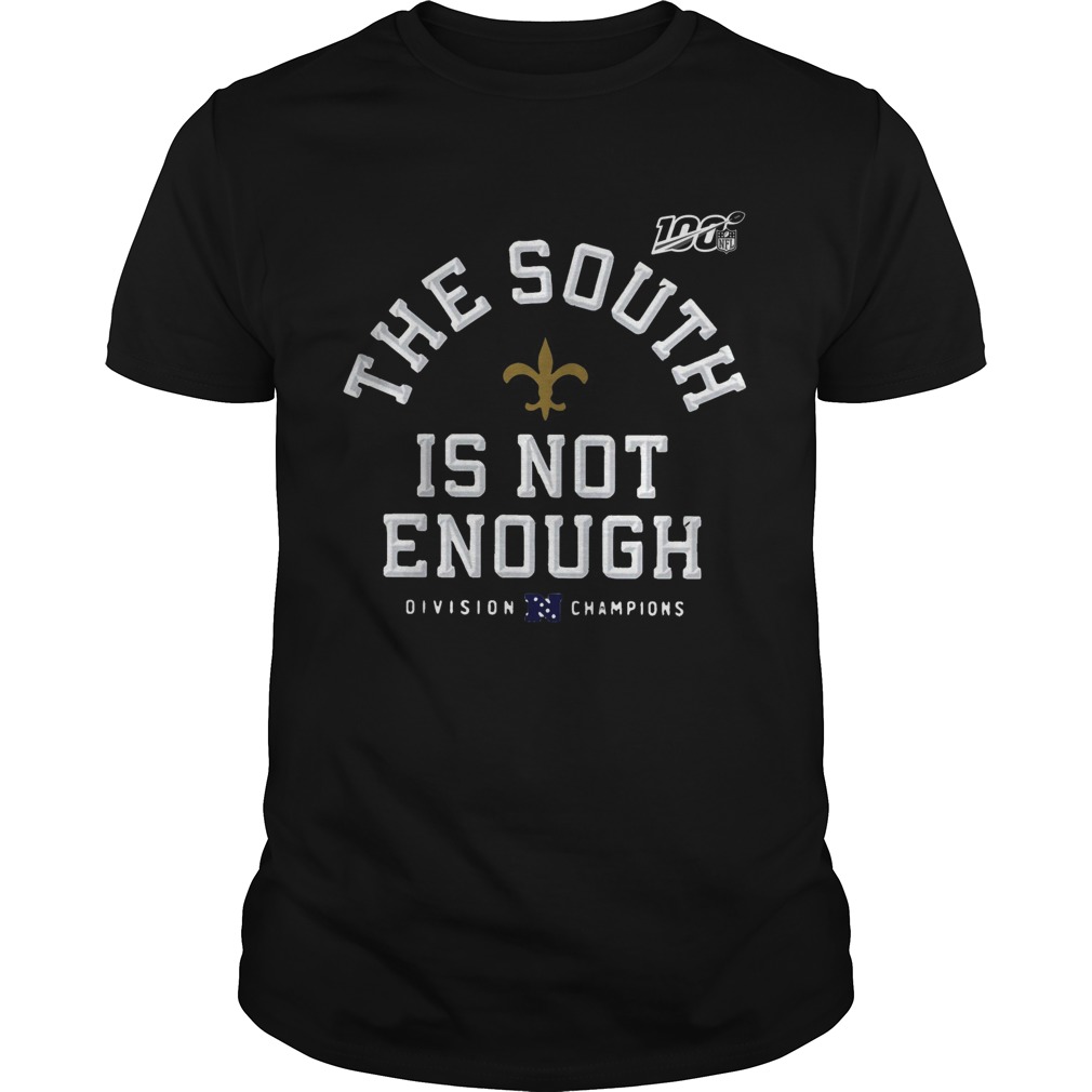 The South Is Not Enough New Orleans Saints Division Champions shirt