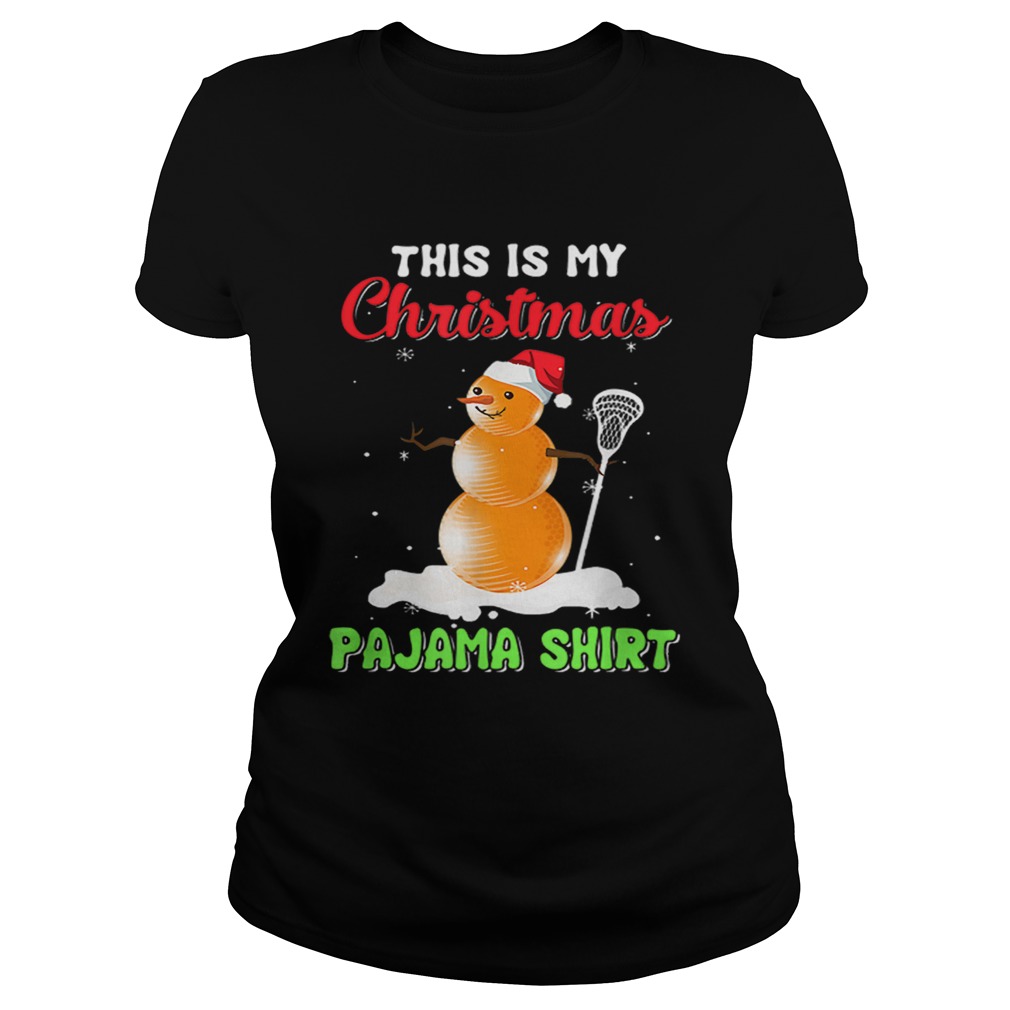 This Is My Christmas Pajama Xmas Snowman Lacrosse Classic Ladies