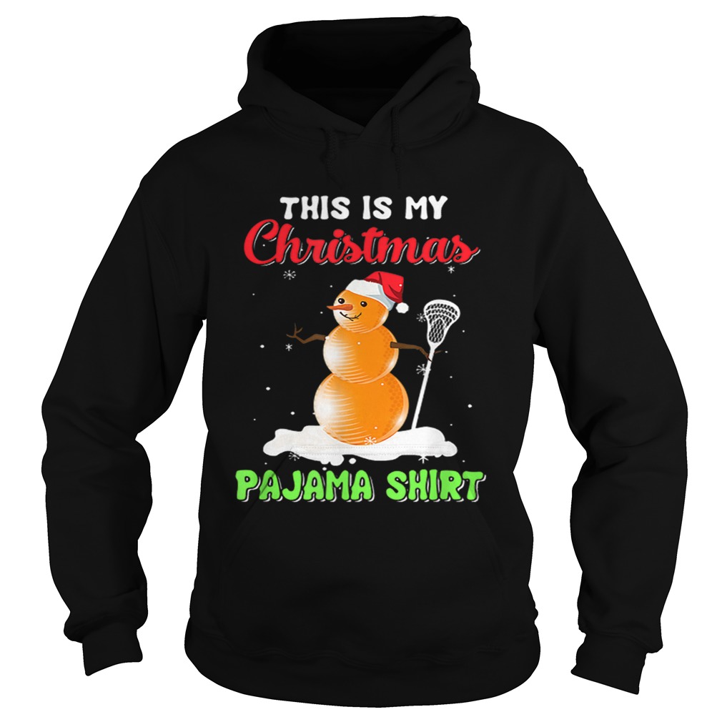 This Is My Christmas Pajama Xmas Snowman Lacrosse Hoodie