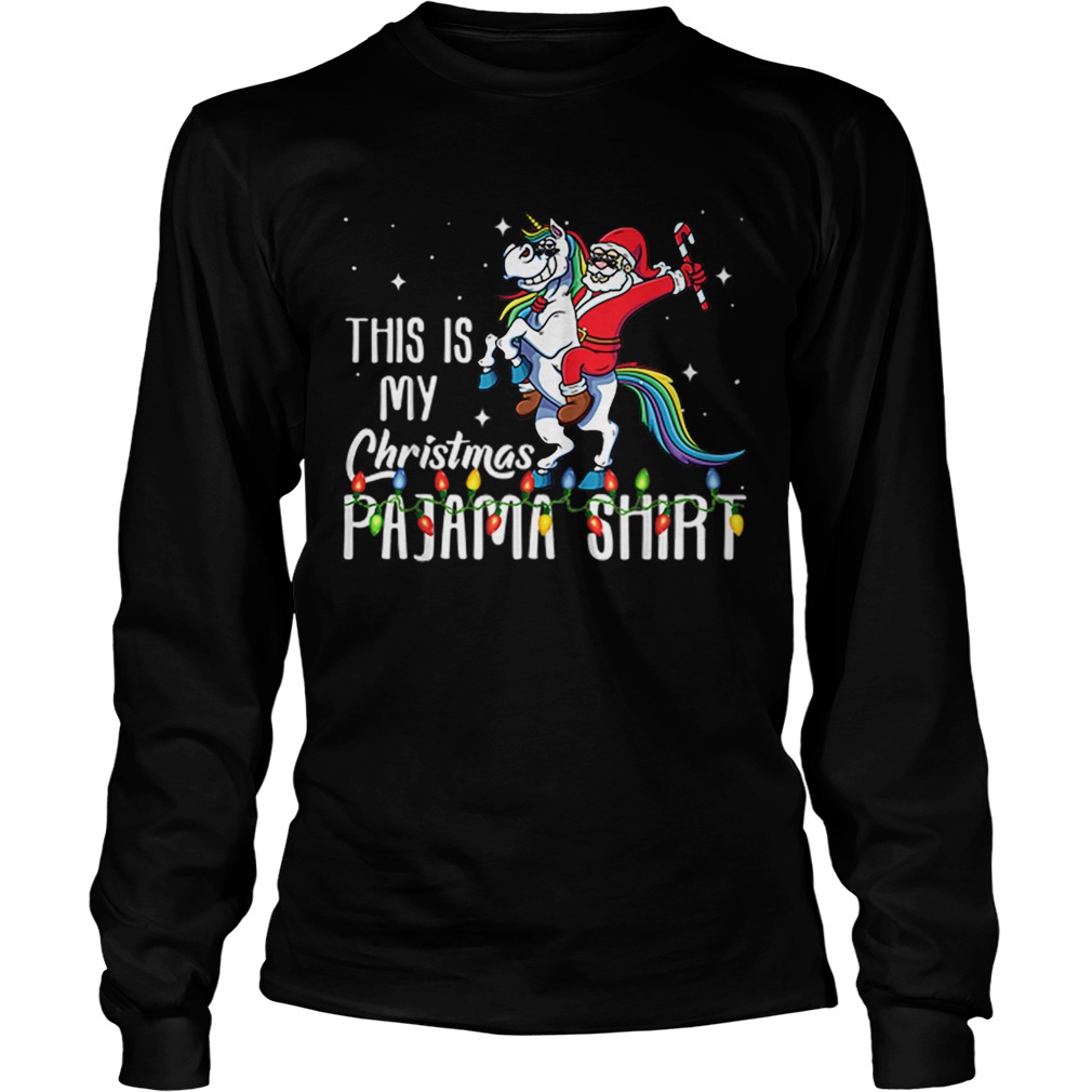 This is My Christmas Pajama Santa Riding Unicorn LongSleeve