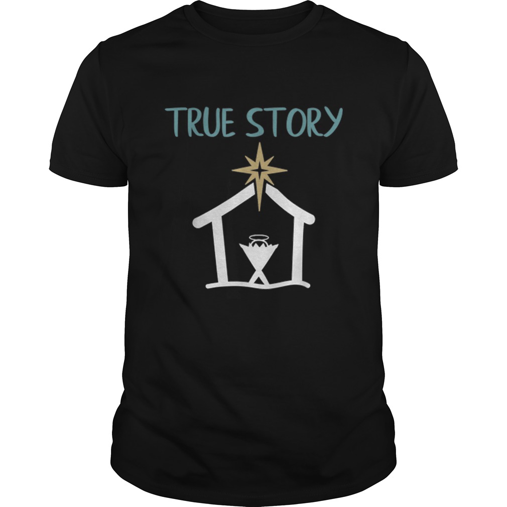 True Story Christmas Nativity shirt