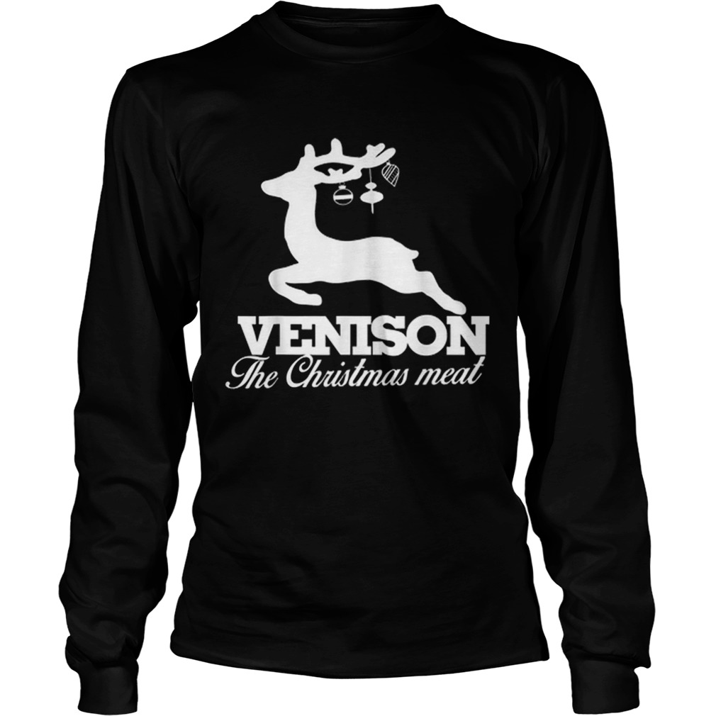 Venison the Christmas meat deer LongSleeve