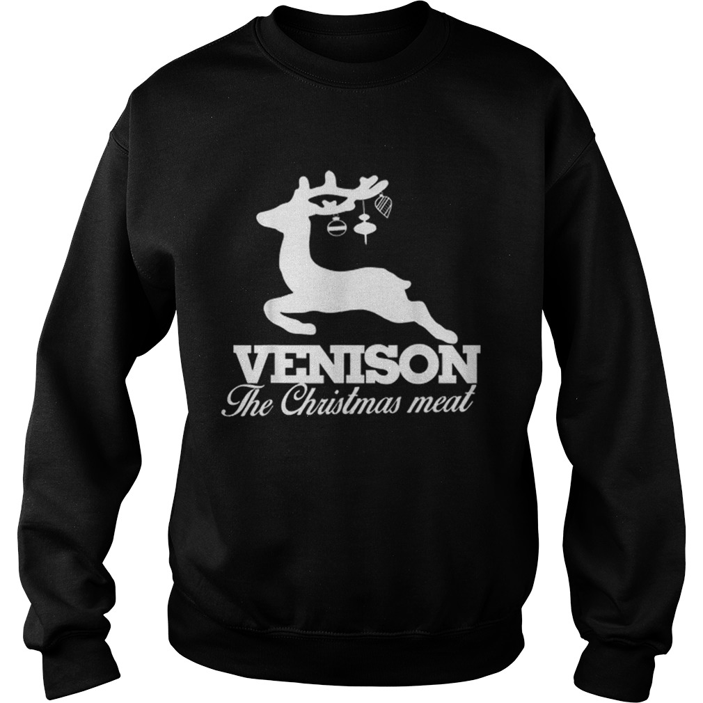 Venison the Christmas meat deer Sweatshirt