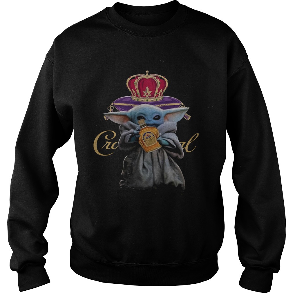 Yoda Baby hugs Crown Royal whisky wine Sweatshirt