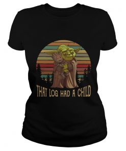 Yoda Hug Baby Groot That Log Had A Child Vintage  Classic Ladies