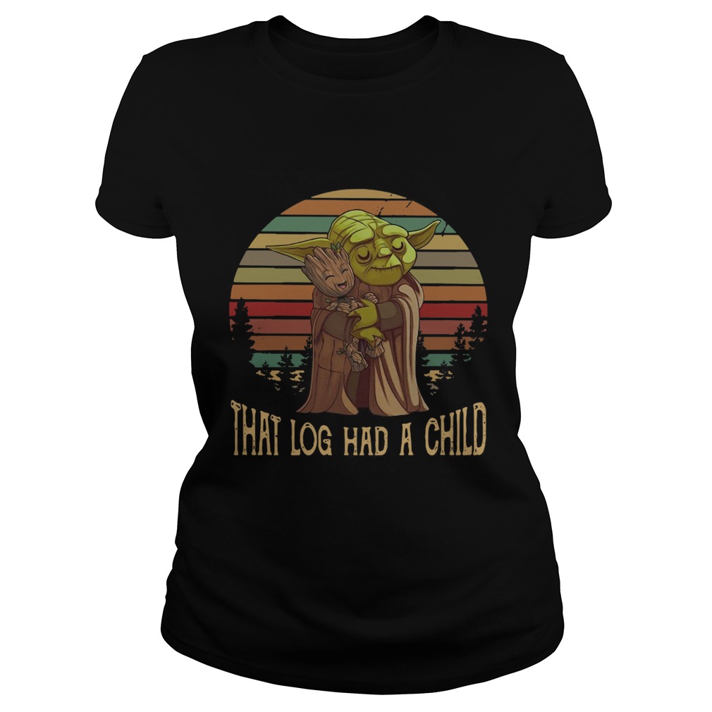 Yoda Hug Baby Groot That Log Had A Child Vintage Classic Ladies