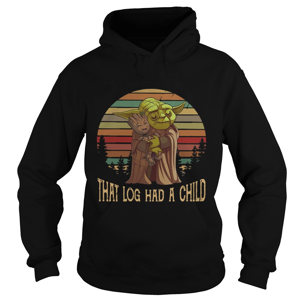 Yoda Hug Baby Groot That Log Had A Child Vintage Hoodie