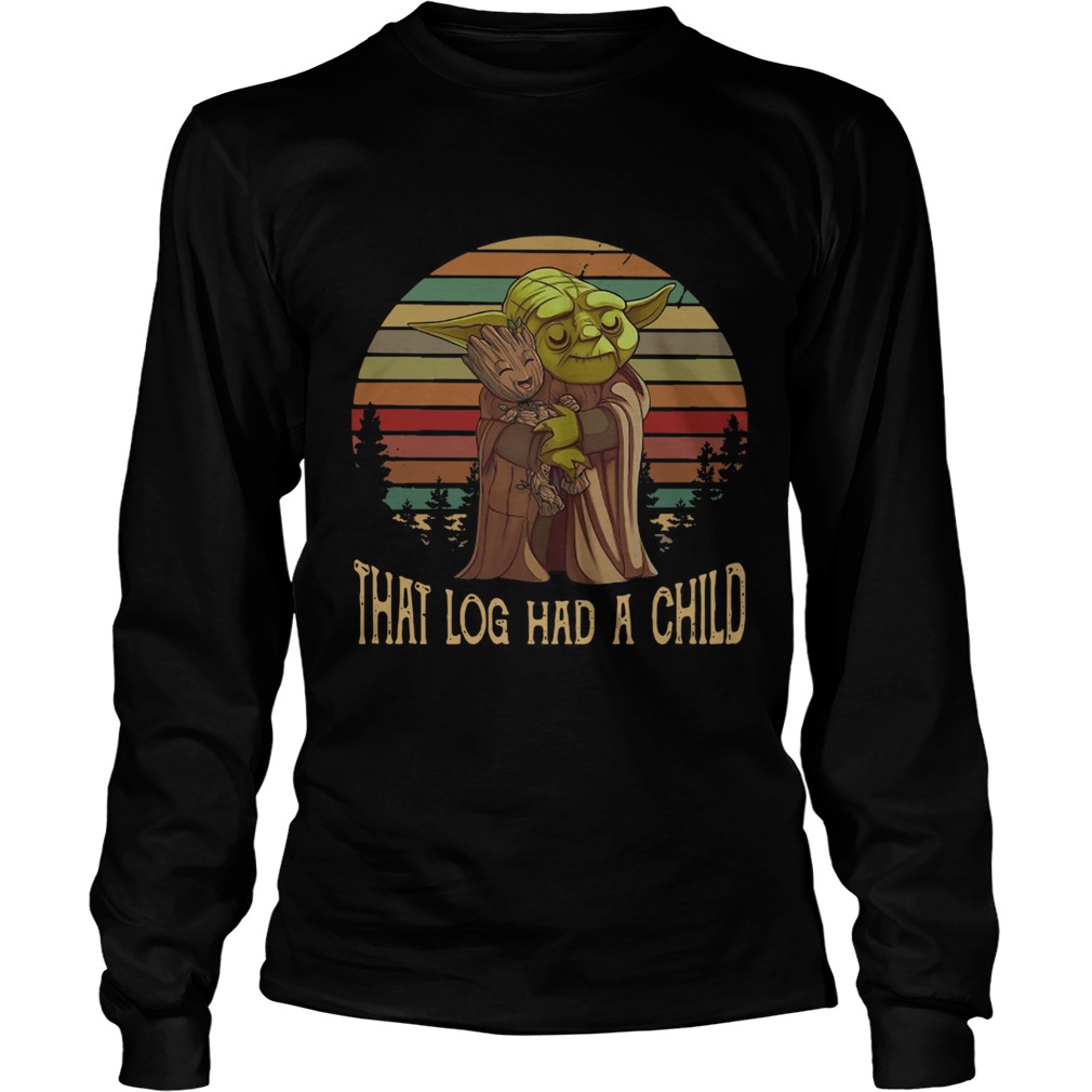 Yoda Hug Baby Groot That Log Had A Child Vintage LongSleeve