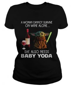 A woman cannot survive on wine alone she also needs baby Yoda  Classic Ladies