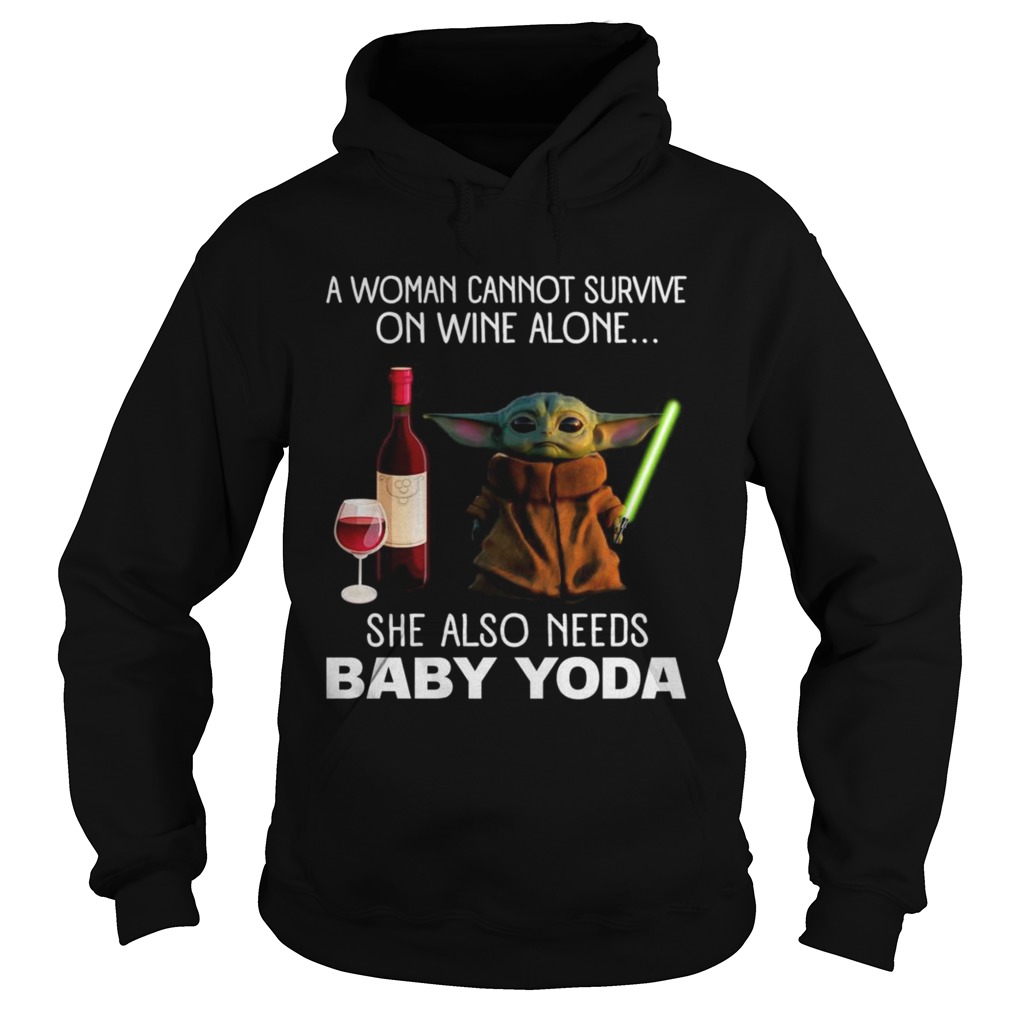 A woman cannot survive on wine alone she also needs baby Yoda Hoodie