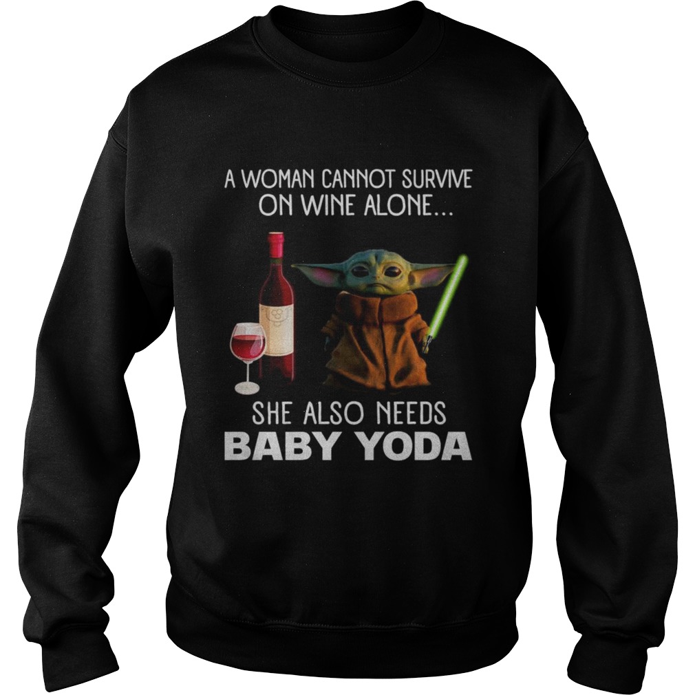 A woman cannot survive on wine alone she also needs baby Yoda Sweatshirt