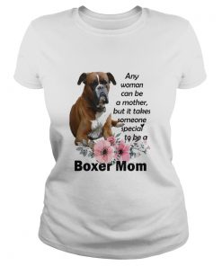 Any Woman Can Be A Mother But It Takes Someone Special To Be A Boxer Mom  Classic Ladies