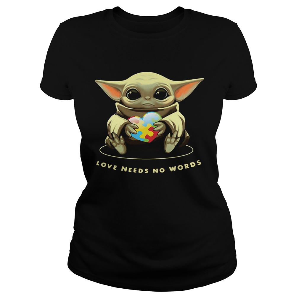 Baby Yoda Hug Autism Love Needs No Words Classic Ladies