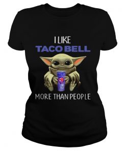 Baby Yoda I Like Taco Bell More Than People  Classic Ladies