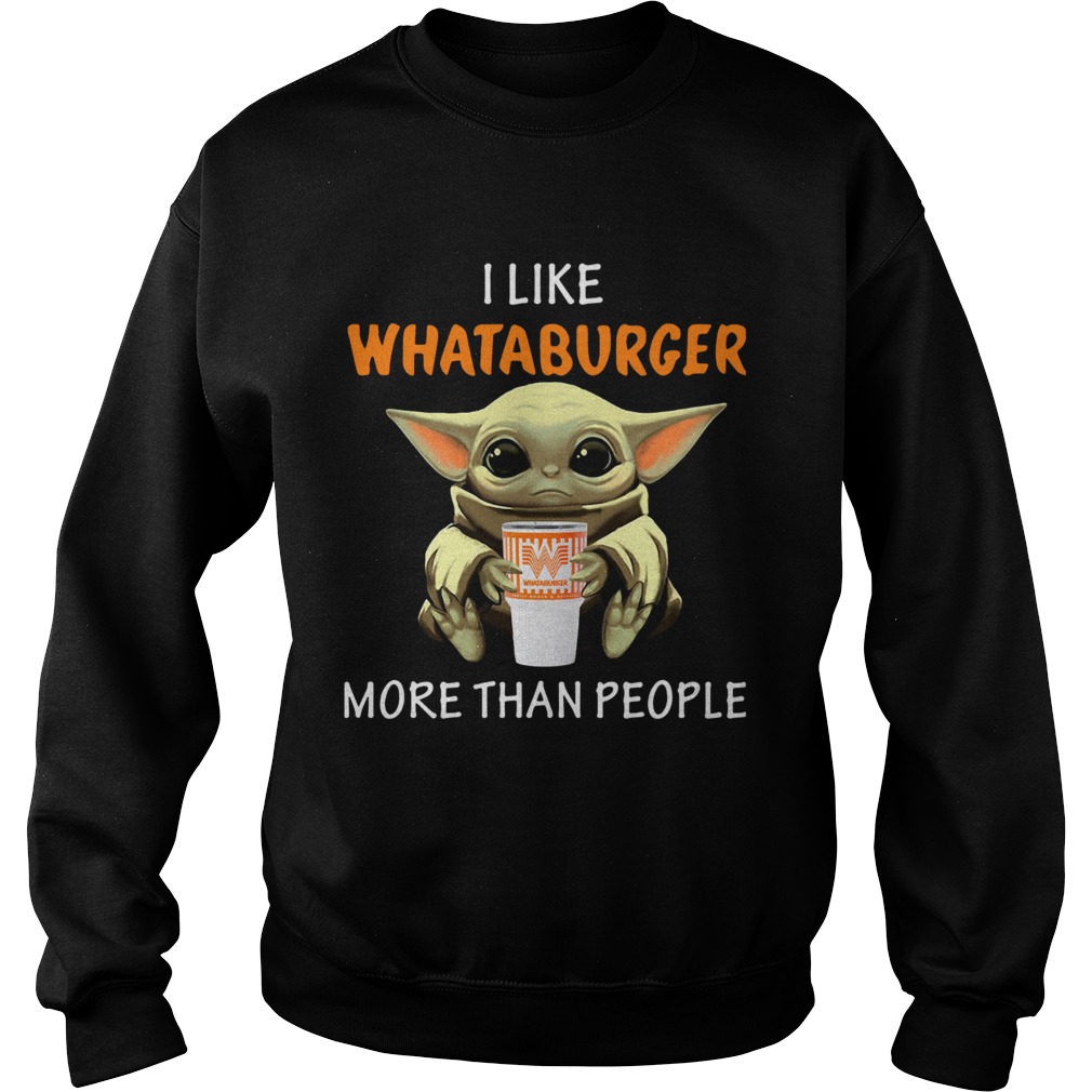 Baby Yoda I Like Whataburger More Than People Sweatshirt