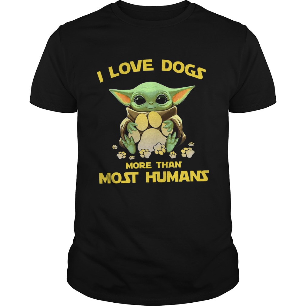 Baby Yoda I love dogs more than most humans shirt