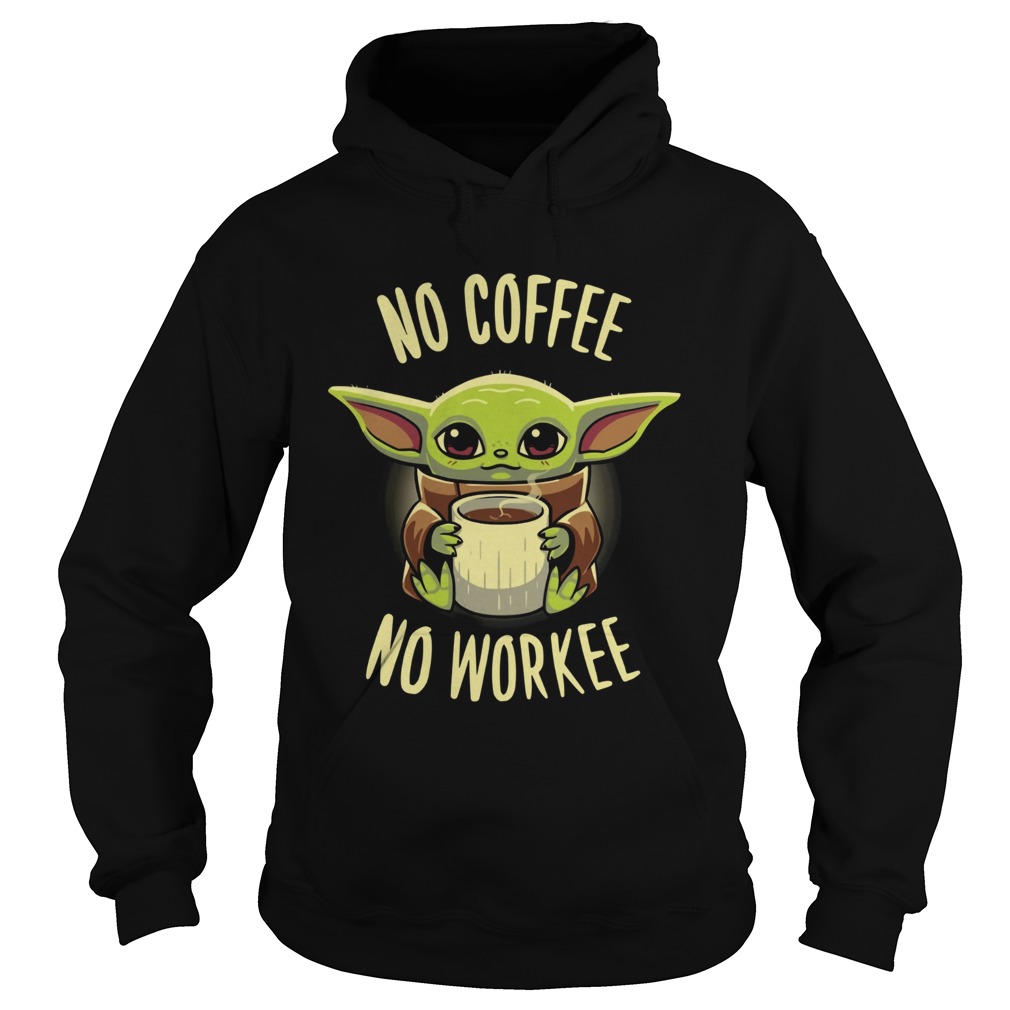 Baby Yoda No Coffee No Workee Hoodie