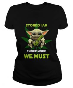 Baby Yoda Stoned I Am Smoke More We Must  Classic Ladies