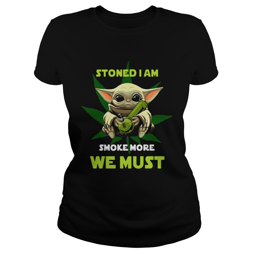 Baby Yoda Stoned I Am Smoke More We Must Classic Ladies